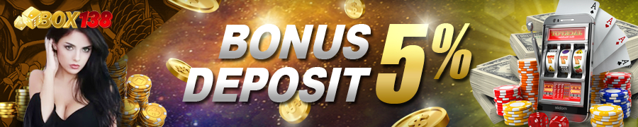 BONUS DEPOSIT 5% - BOX138